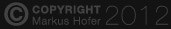 COPYRIGHT (c) Markus Hofer, 2008-2012